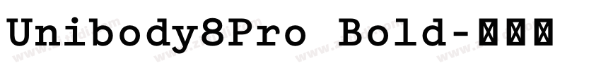 Unibody8Pro Bold字体转换